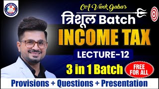 🔴त्रिशूल Batch DT - INCOME TAX Class - 12 🔴 | 100% FREE For ALL🔥 | VG Sir 🥇| Dec 24/Jan 25 🔥|