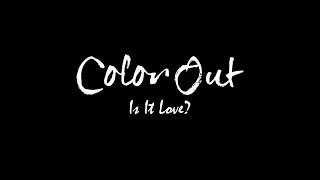 Color Out - Is It Love? (Official Soundtrack for Is It Love? Games)