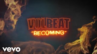 Volbeat - Becoming (Official Lyric Video)