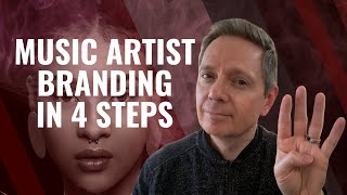 Music Branding for Artists – How to Build Your Brand in 4 Simple Steps