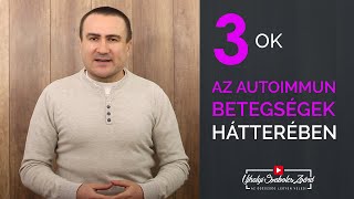 3 ok minden Autoimmun betegség hátterében