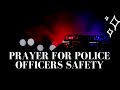 Prayer for Police Officers Safety | Prayer for Cops