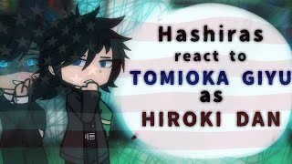 Hashiras react to Tomioka Giyu past life as Hiroki Dan 🇺🇸🇺🇸💀💀|1, 75|