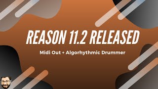 Reason 11.2 Released! (New Reason 11 Features include Midi-Out \u0026 Algorhythmic Player)