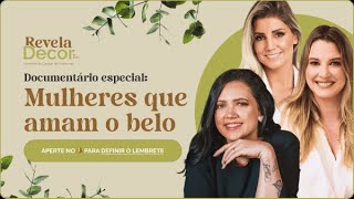 DOCUMENTÁRIO ESPECIAL: Mulheres Que Amam o Belo e Reiventaram Suas Vidas - RevelaDECOR