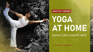 Yoga Tại Nhà Cùng Master Vishwa | Phần 19 | Vyoga World