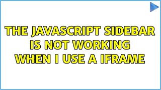 The javascript sidebar is not working when i use a IFRAME (2 Solutions!!)