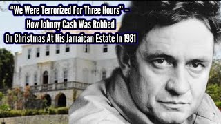 “We Were Terrorized For Three Hours” – How Johnny Cash Was Robbed On Christmas in 1981