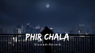 Phir Chala - Jubin Nautiyal | Slowed + Reverb | Aesthetic Me