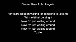 Chester See A Life Of Regrets Lyrics
