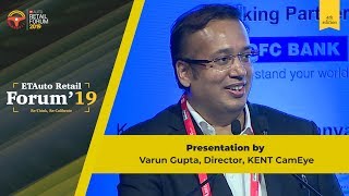 ETAuto Retail Forum 2019: Presentation by Varun Gupta, Director - KENT CamEye