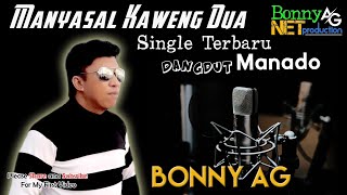 BONNY AG - MANYASAL KAWENG DUA - (Official Music Video) Album Manado - BONNY AG NET PRODUCTION