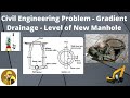 Civil Engineering Problem - Gradient Drainage - Level of New Manhole