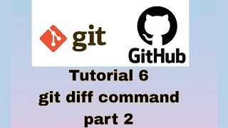 Git and GitHub Tutorial 6 : git diff command ( part 2 )