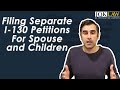 Filing Separate I-130 Petitions For Spouse and Children