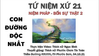 TỨ NIỆM XỨ 21 - Bốn Sự Thật 2 - Chơn Tín Toàn