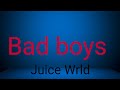 Juice Wrld - Bad Boys (lyrics)