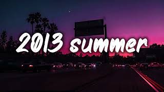 summer 2013 mix ~nostalgia playlist