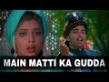 main Matti Ka Gudda Tu Sone Ki Gudiya Ajooba film