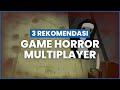 3 Rekomendasi Game Horror Multiplayer