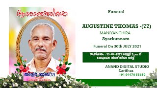 FUNERAL SERVICE of AUGUSTINE THOMAS ( appachen - 77 ) MANIYANCHIRA , AYARKUNNAM on 30th JULY 2021