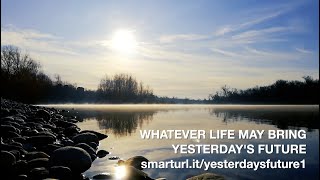 YESTERDAY'S FUTURE -WHATEVER LIFE MAY BRING