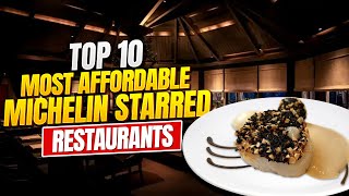 Top 10 Most Affordable Michelin Starred Restaurants || Michelin Restaurant on a budget