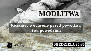 Różaniec i modlitwa o ochronę przed powodzią i za powodzian. Tajemnice Chwalebne