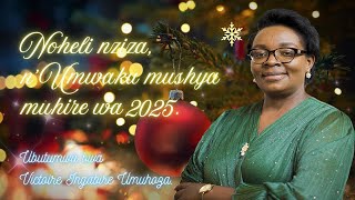 NOHELI NZIZA N'UMWAKA MUSHYA MUHIRE WA 2025. UBUTUMWA BWA Mme Victoire INGABIRE UMUHOZA