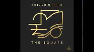 Friend Within - The Square