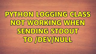 Python logging class not working when sending stdout to /dev/null