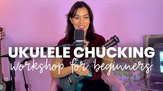 Ukulele Chucking Workshop | How To Chuck on Ukulele | Taught By A Music Teacher