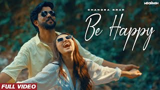 BE HAPPY (Official Video) Chandra Brar x MixSingh | From UNEXPECTED EP | New Punjabi Songs 2023
