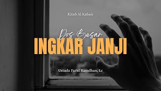 Kajian Kitab Al Kabair - Ingkar Janji  | Ustadz Farid Ramdhan, Lc Hafidzahullah