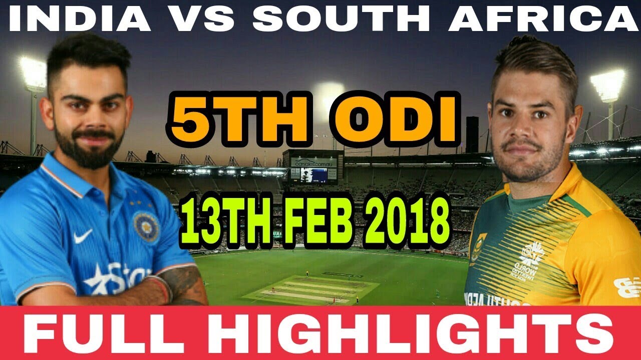 INDIA VS SOUTH AFRICA 5TH ODI HIGHLIGHTS 2018 | IND VS RSA 5TH ODI ...