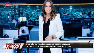 Después de 12 años: Soledad Onetto sella su  a Canal 13 y retomará conducción de Tele13Cl3