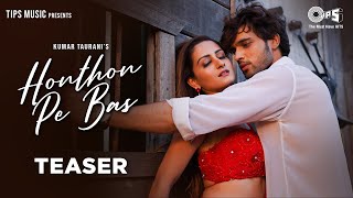 Honthon Pe Bas (Teaser) | Zaara Yesmin, Parth Samthaan | Seepi Jha, Sameer Khan | Raaj Aashoo