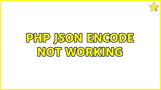 PHP JSON Encode not working (4 Solutions!!)