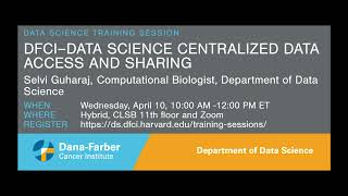 DFCI – Data Science Centralized Data Access and Sharing