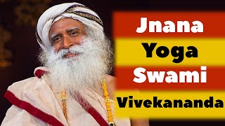 Jnana Yoga Swami Vivekananda | Sadhguru
