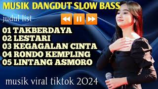 DANGDUT TAKBERDAYA || LESTARI FULL ALBUM MUSIK SLOW BASS VIRAL TIKTOK 2024