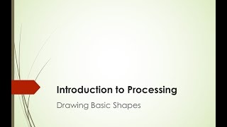 Introduction to Processing: Drawing Basic Shapes