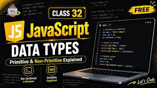 Class 32 - JavaScript Variables & Data Types | Primitive & Non-Primitive Explained
