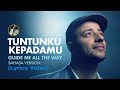 Tuntunku KepadaMu (Guide Me All The Way) ~ Bahasa Version - (Official Lyrics Video)