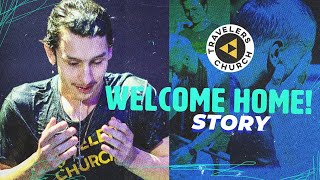 WELCOME HOME STORY / JULIUS / TRAVELERS CHURCH