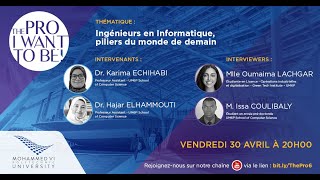 The Pro I want to Be - #6 - UM6P –  « Ingénieurs en Informatique, piliers du monde de demain»