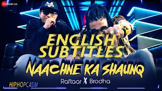 Raftaar x Brodha V - Naachne Ka Shaunq | English translation/ subtitles
