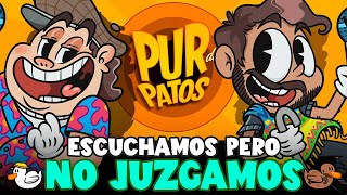 ESCUCHAMOS pero NO JUZGAMOS - Pur de Patos T3 EP.6