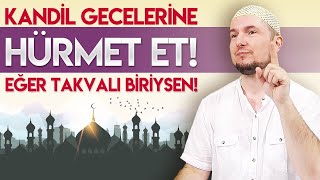 Kandil gecelerine hürmet et! Eğer takvalı biriysen? / 27.02.2020 / Kerem Önder