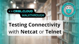 How to Test Cribl.Cloud Endpoint Connectivity with Netcat or Telnet Commands (Walkthrough)